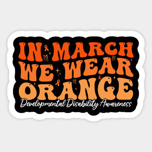 In March We Wear Orange - Developmental Disability Awareness Sticker